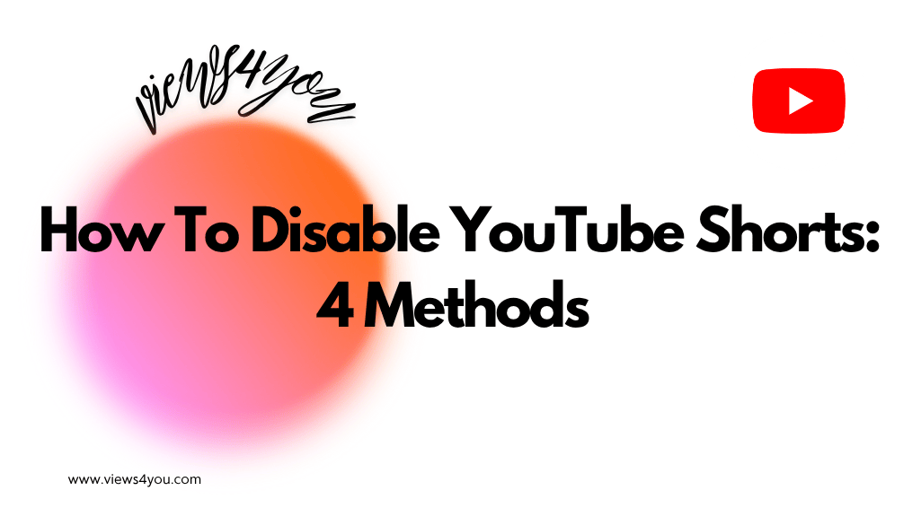 How To Disable YouTube Shorts: 4 Methods 