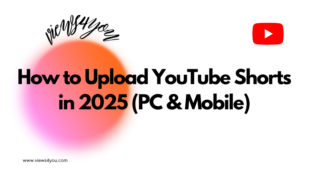 How to Upload YouTube Shorts in 2025 (PC & Mobile)