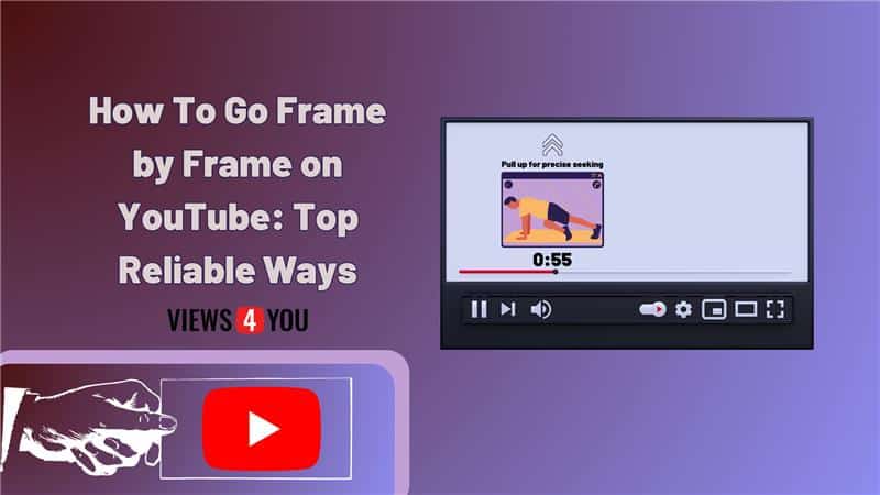 How to go frame-by-frame on YouTube: top reliable ways.