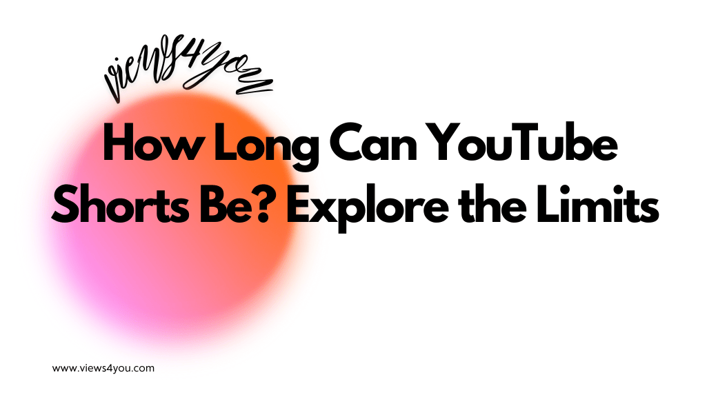 How Long Can YouTube Shorts Be? Explore the Limits