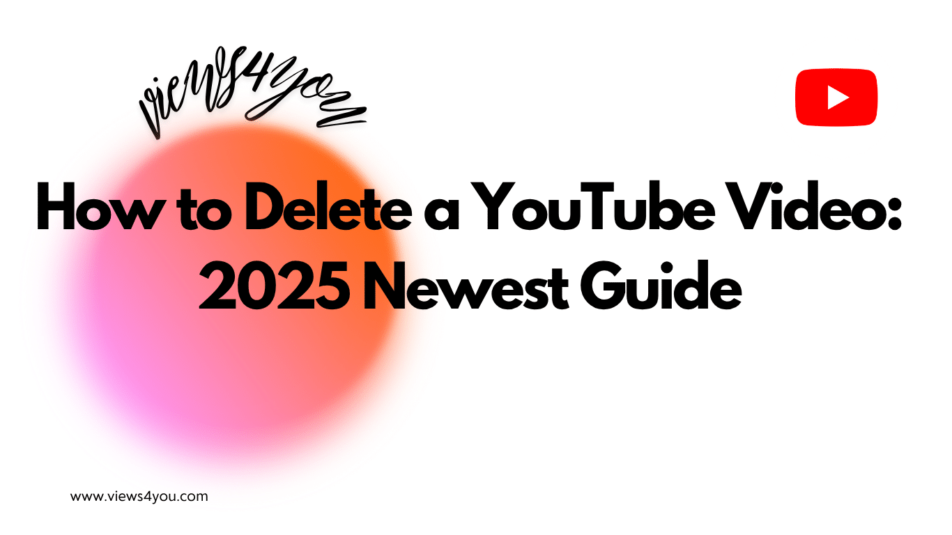 How to Delete a YouTube Video: 2025 Newest Guide