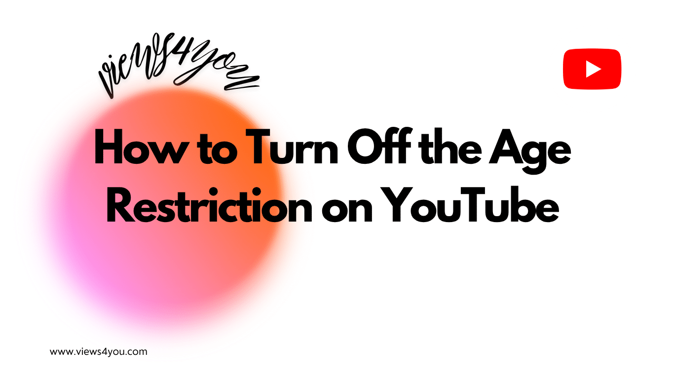 How to Turn Off the Age Restriction on YouTube