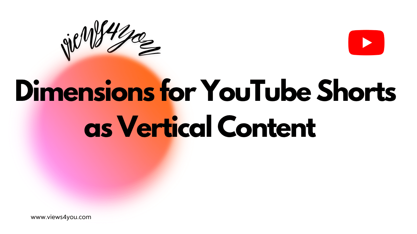 Dimensions for YouTube Shorts as Vertical Content  
