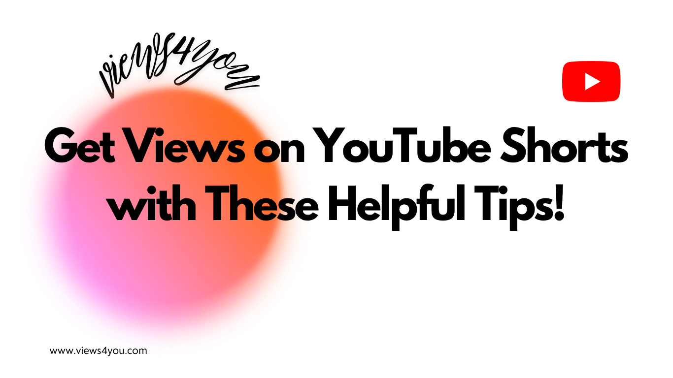 Get Views on YouTube Shorts with These Helpful Tips!
