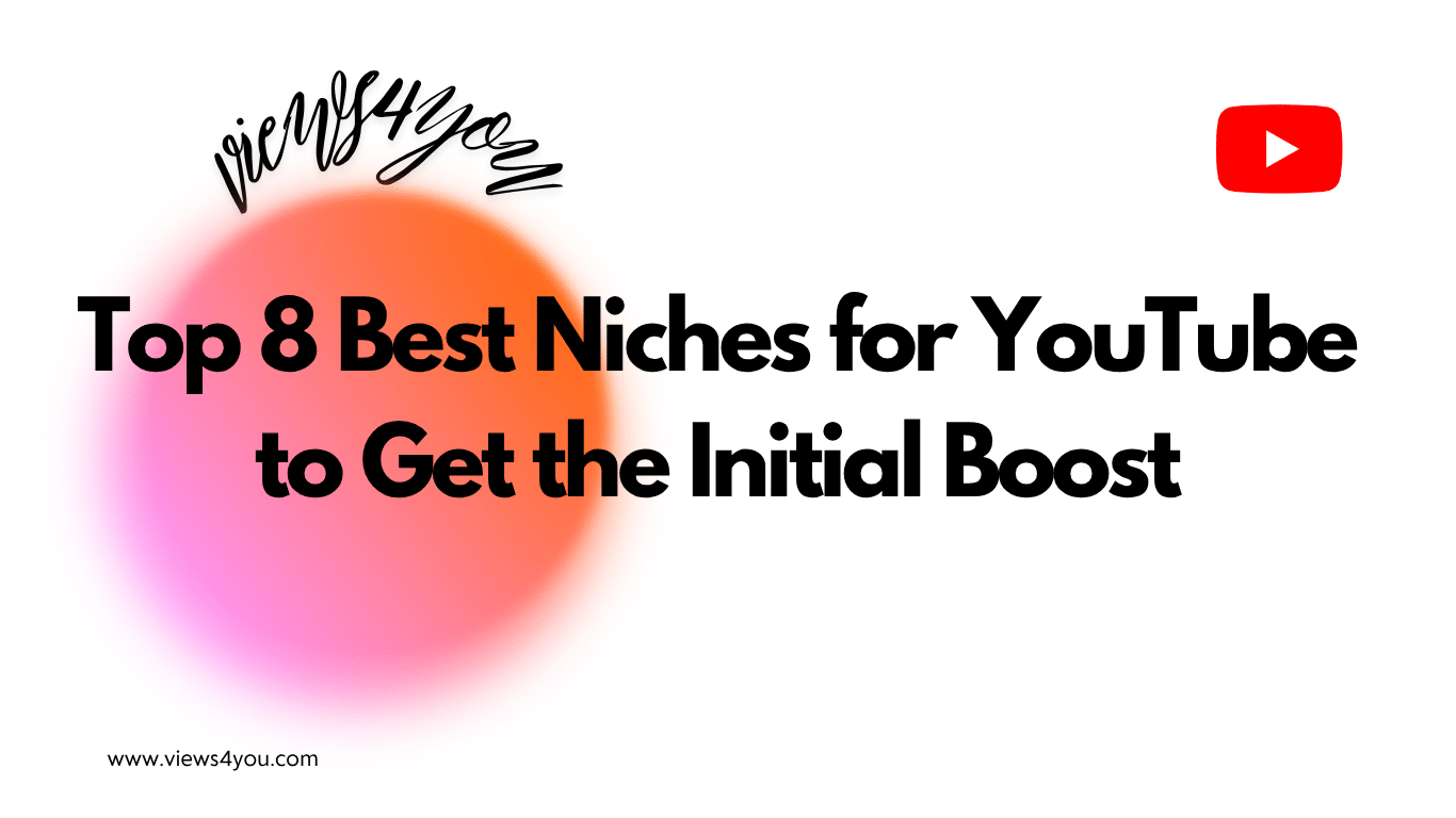Top 8 Best Niches for YouTube to Get the Initial Boost