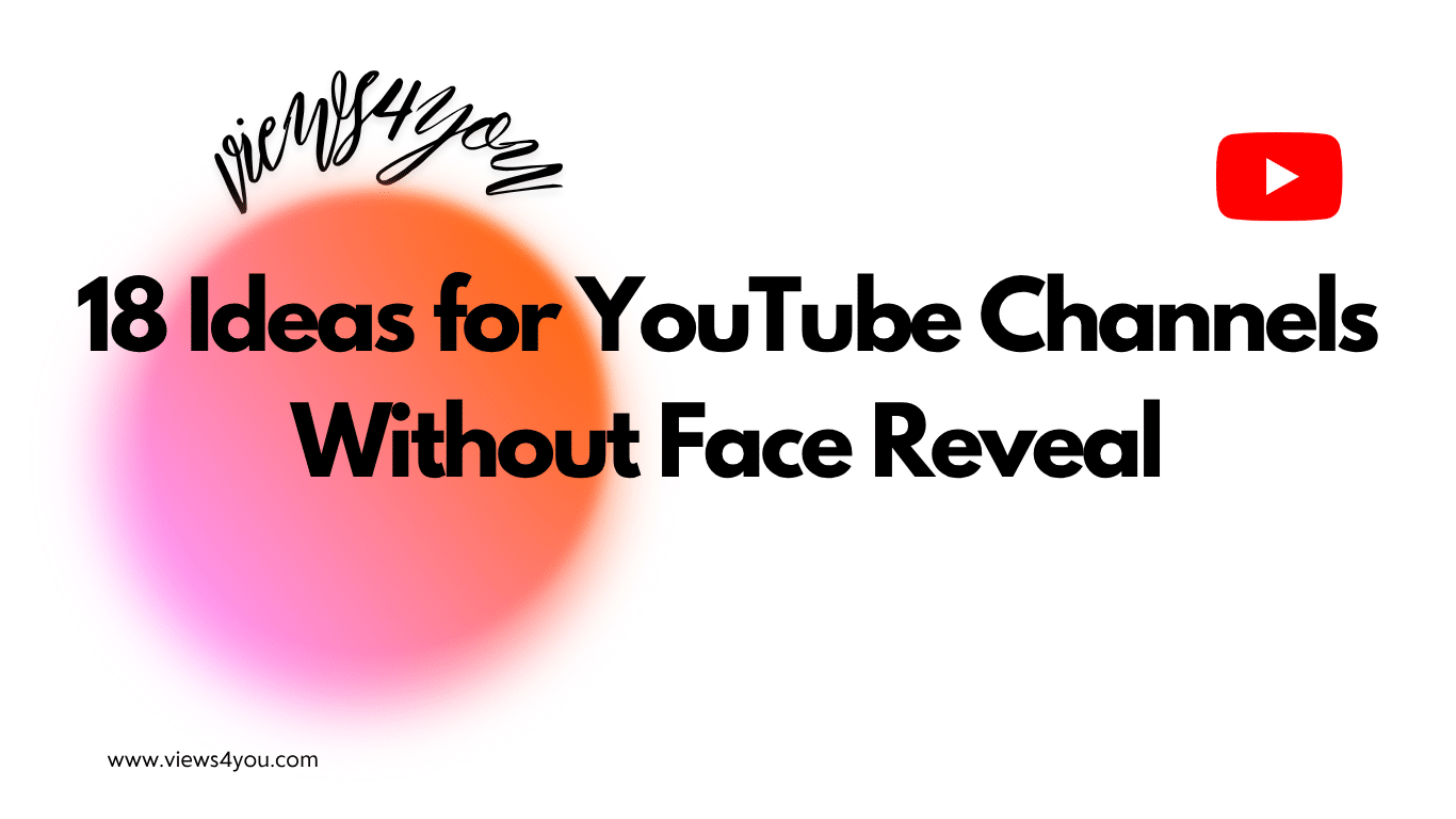 18 Ideas for YouTube Channels Without Face Reveal
