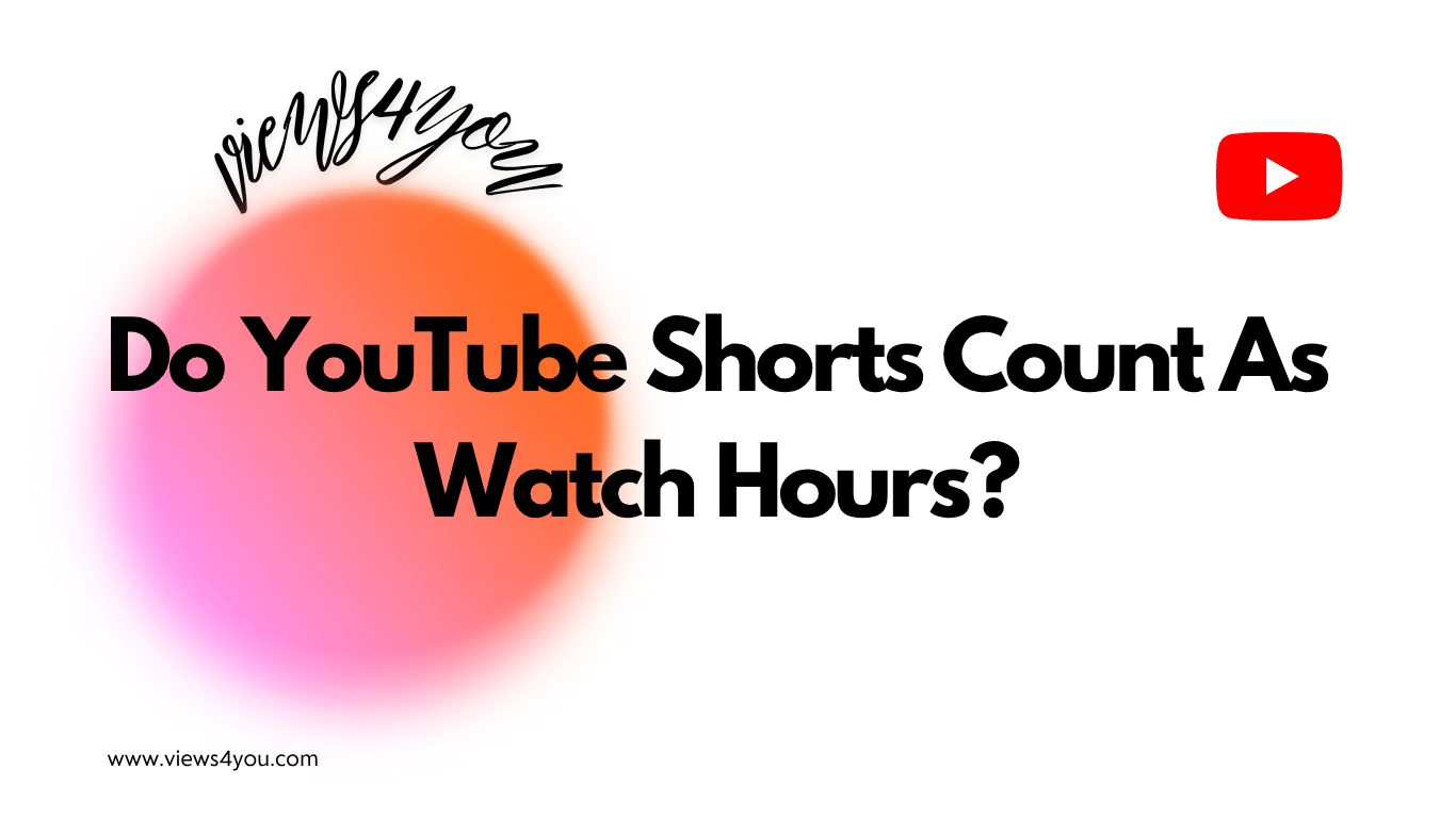 Do YouTube Shorts Count As Watch Hours?
