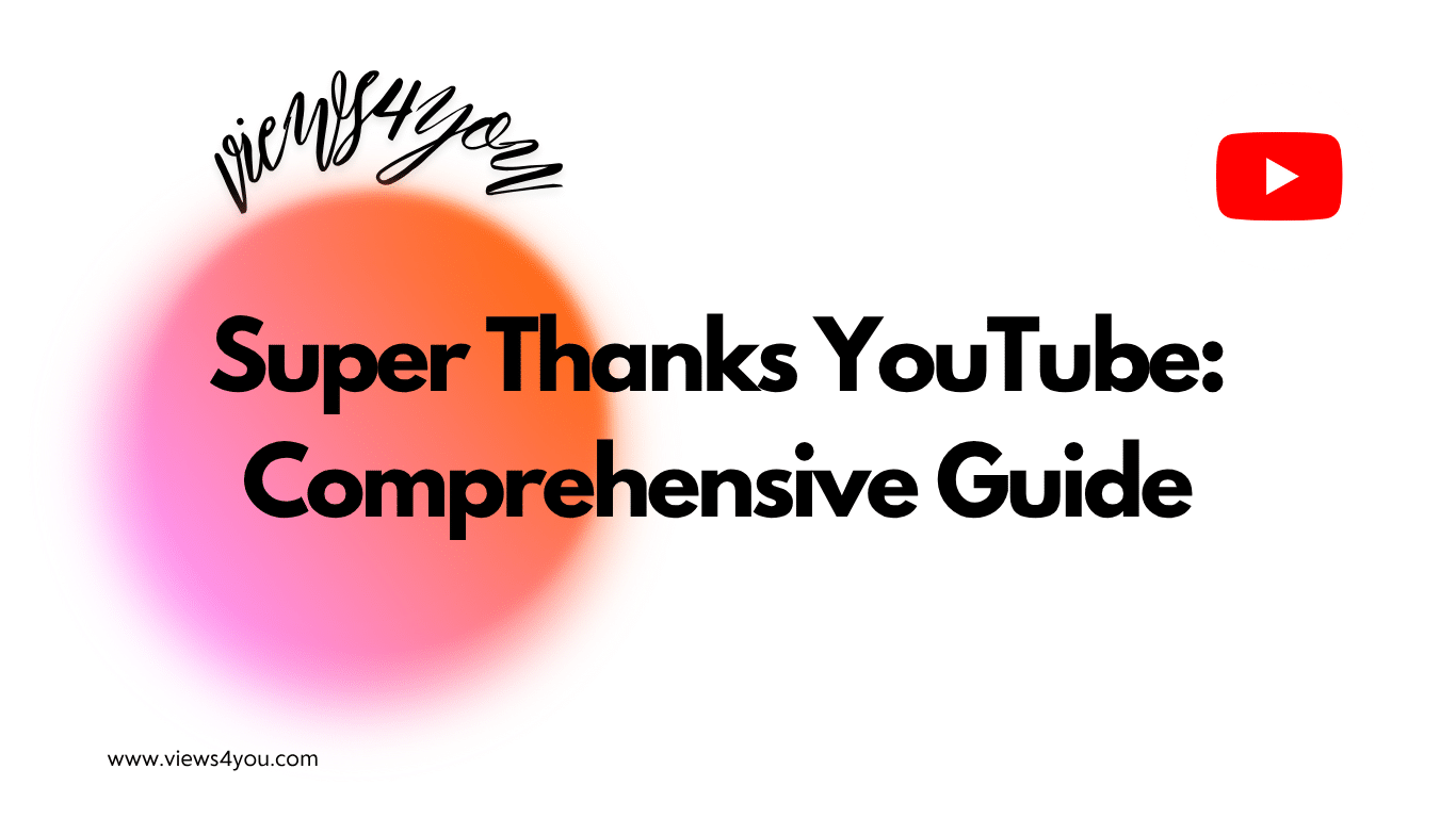 Super Thanks YouTube: Comprehensive Guide