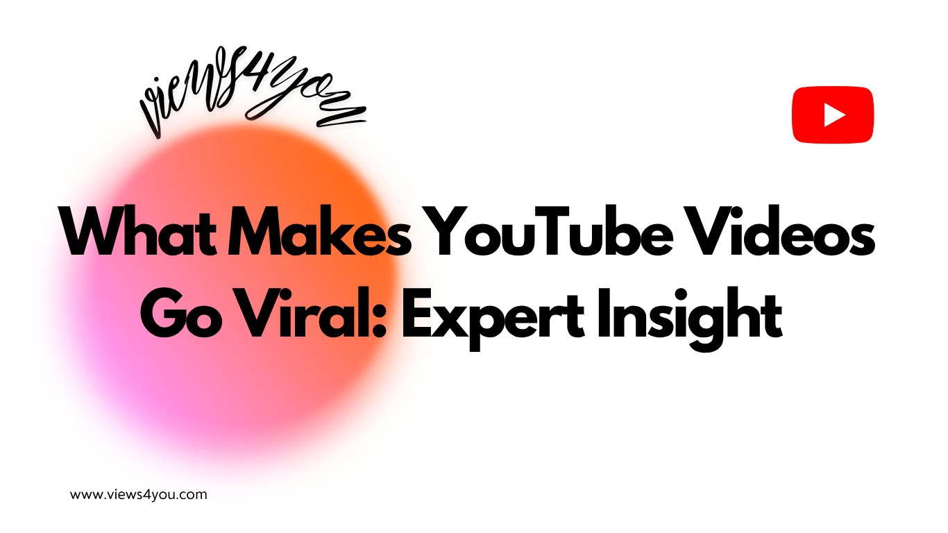What Makes YouTube Videos Go Viral: Expert Insight 