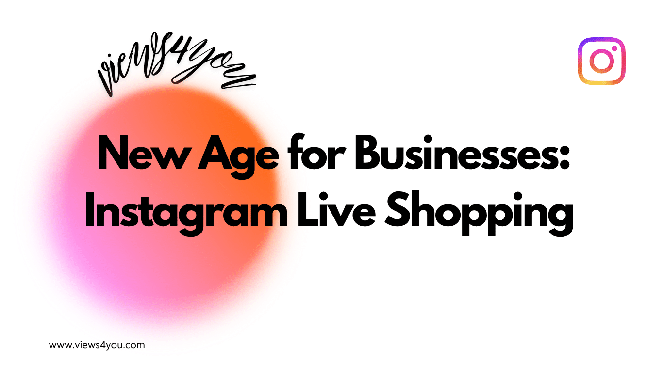 New Age for Businesses: Instagram Live Shopping