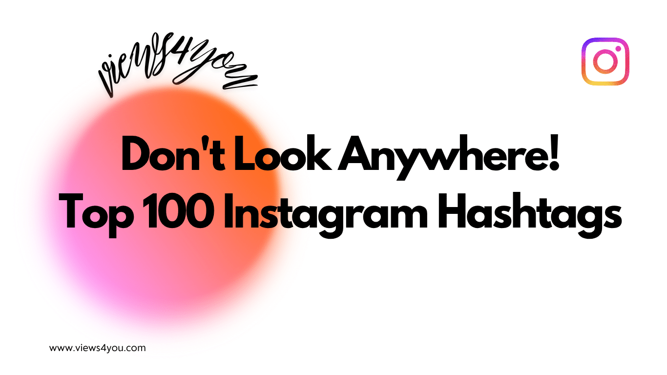 Don’t Look Anywhere! Top 100 Instagram Hashtags 