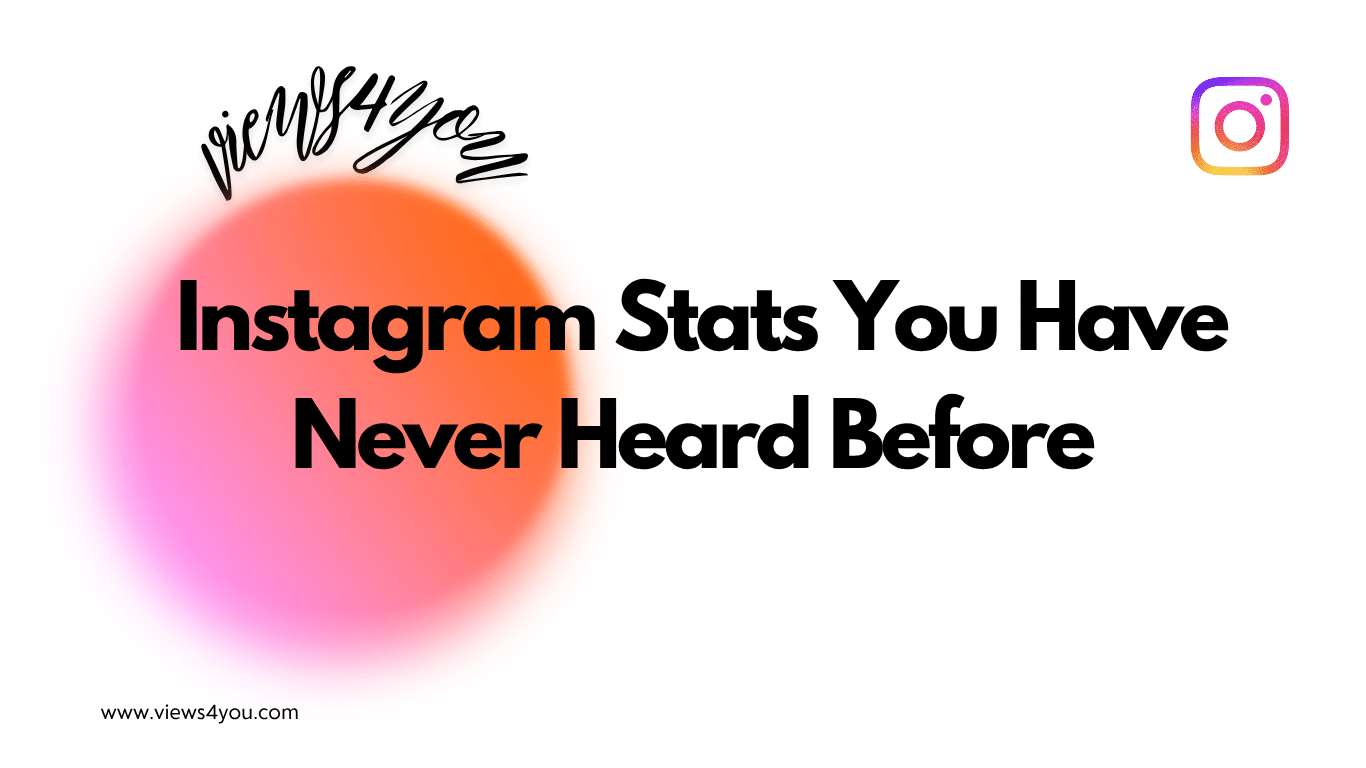 Instagram Stats You Have Never Heard Before 