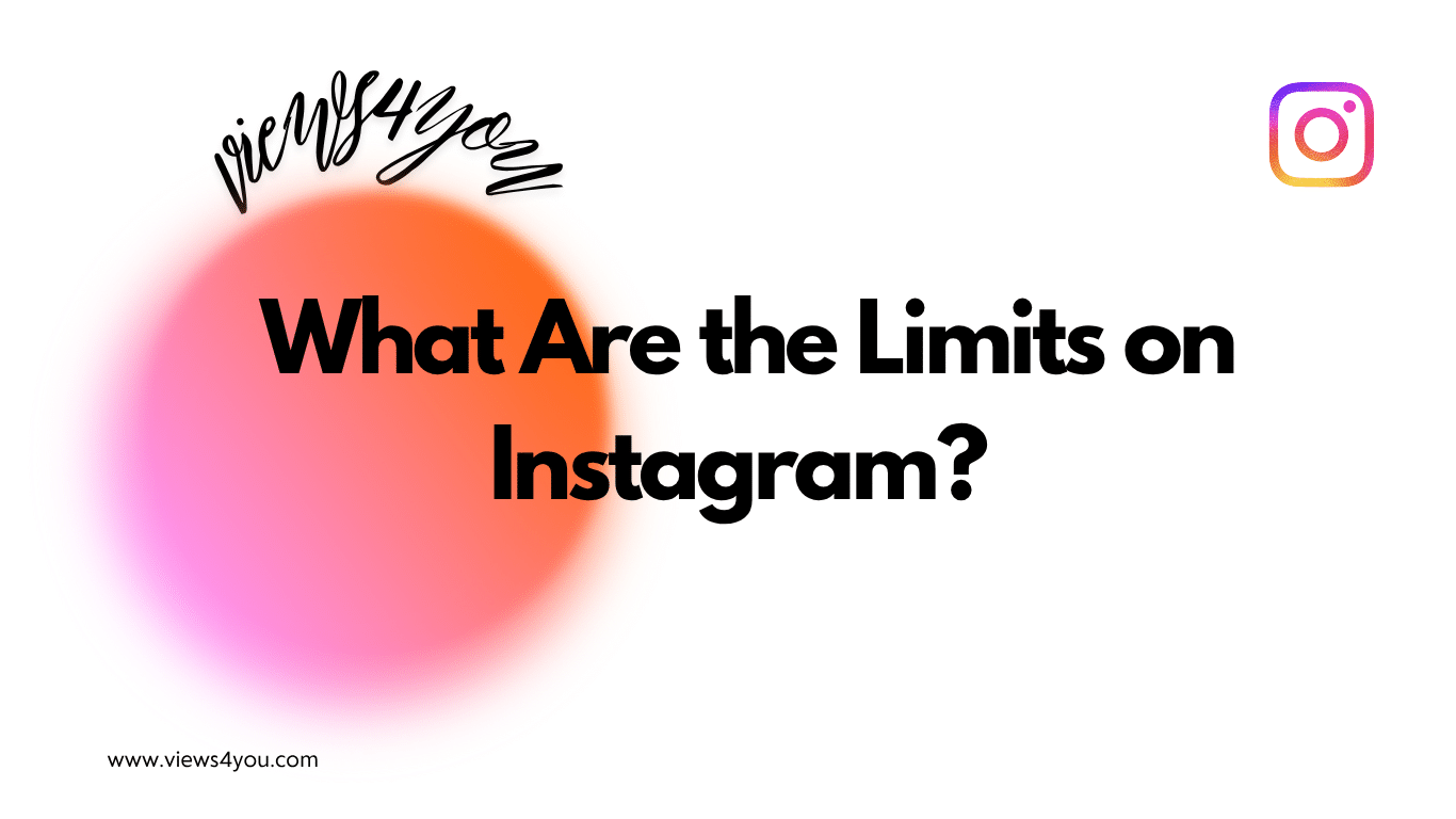 What Are the Limits on Instagram? 
