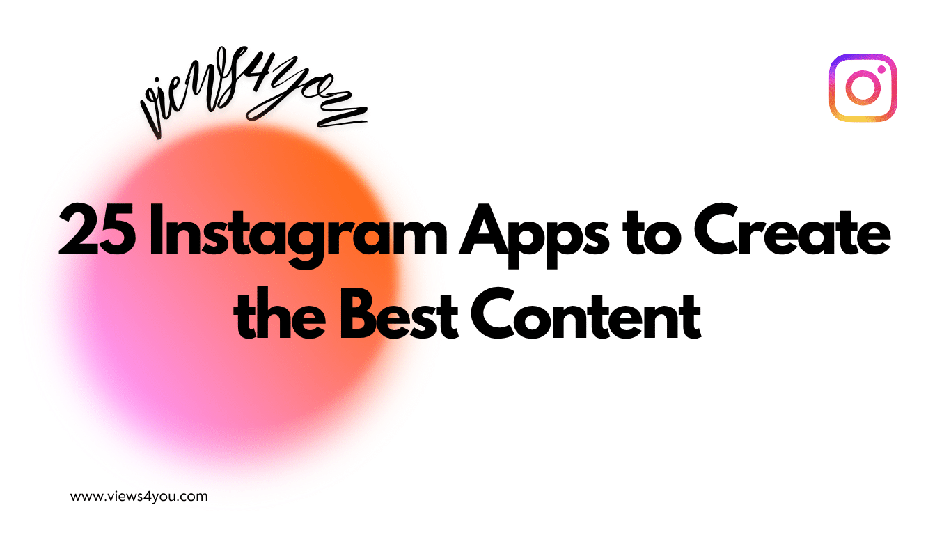 25 Instagram Apps to Create the Best Content 