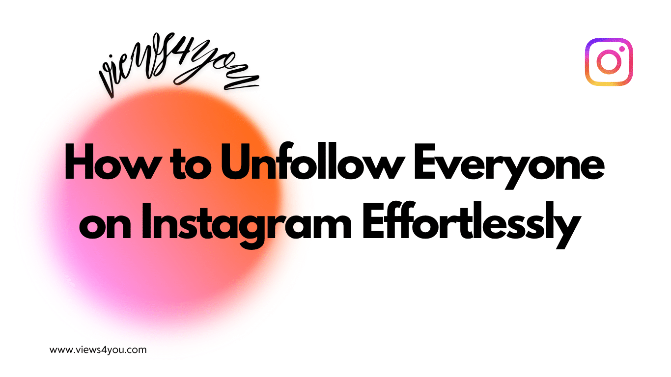 How to Unfollow Everyone on Instagram Effortlessly 