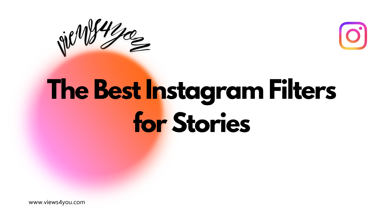 The Best Instagram Filters for Stories 