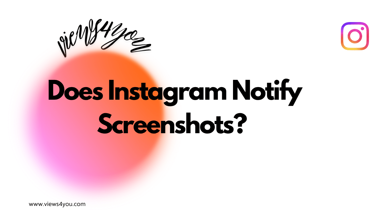 Does Instagram Notify Screenshots? 