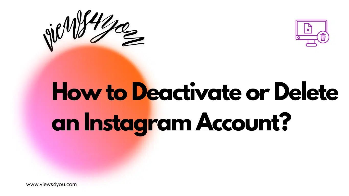 How to Deactivate or Delete an Instagram Account?