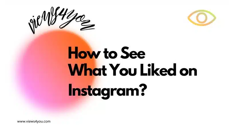 How to See What You Liked on Instagram?