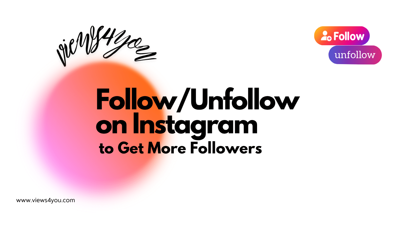 Follow/Unfollow on Instagram to Get More Followers 