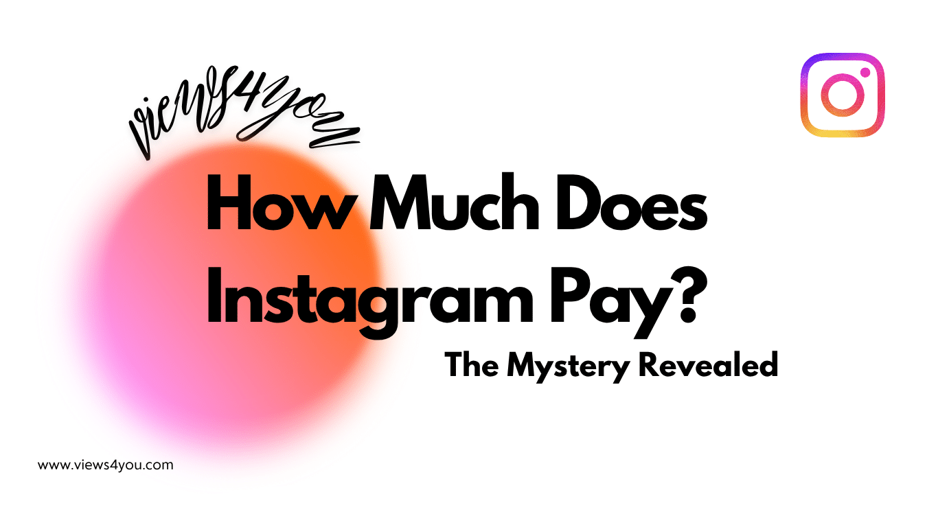 How Much Does Instagram Pay? Mystery Revealed 