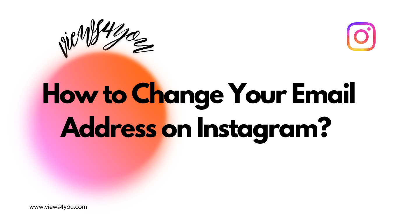 How to Change Your Email Address on Instagram? 
