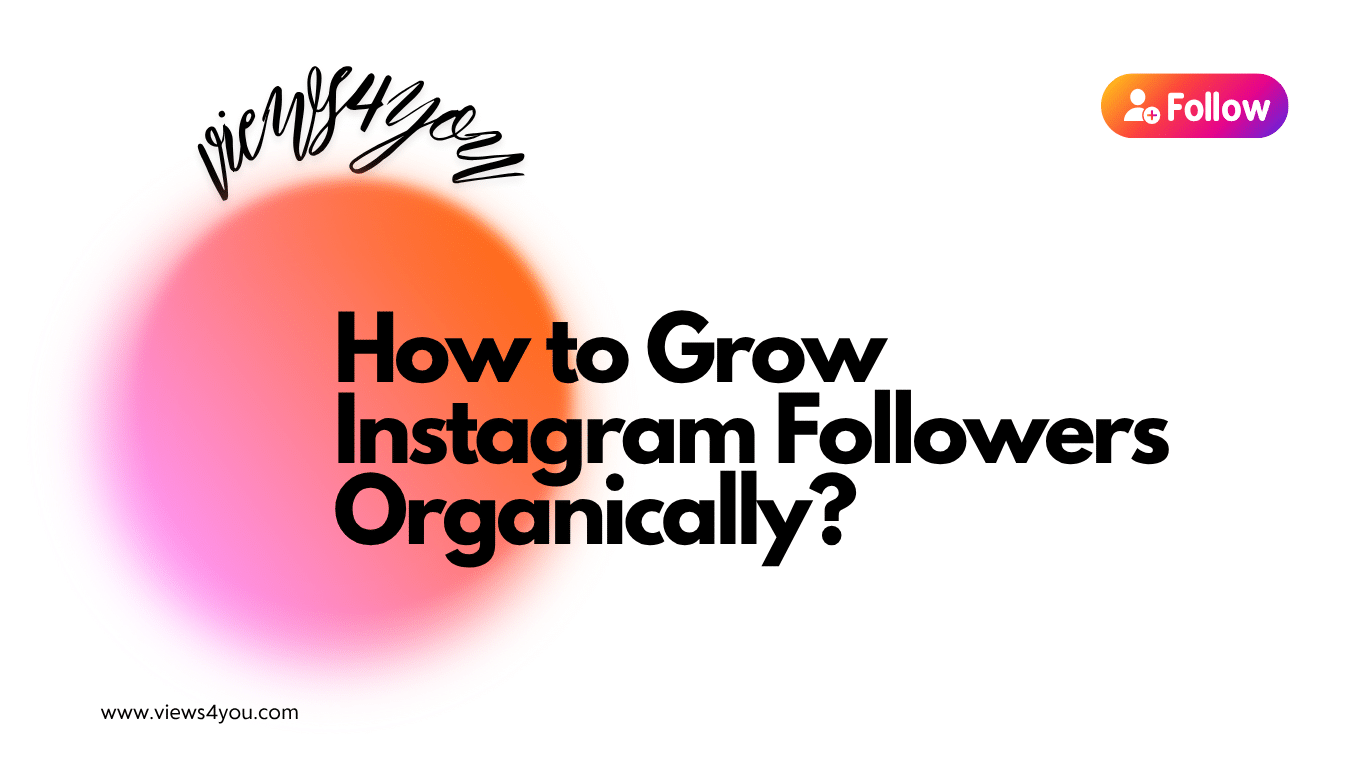 How to Grow Instagram Followers Organically? 