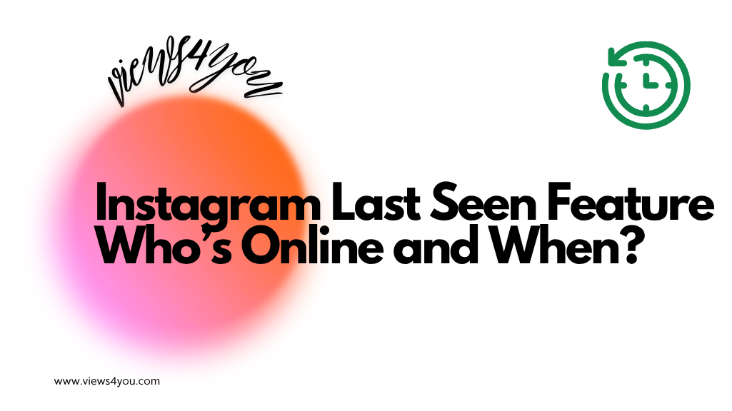 Instagram Last Seen Feature Who’s Online and When