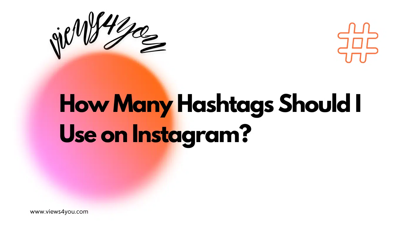 How Many Hashtags Should I Use on Instagram