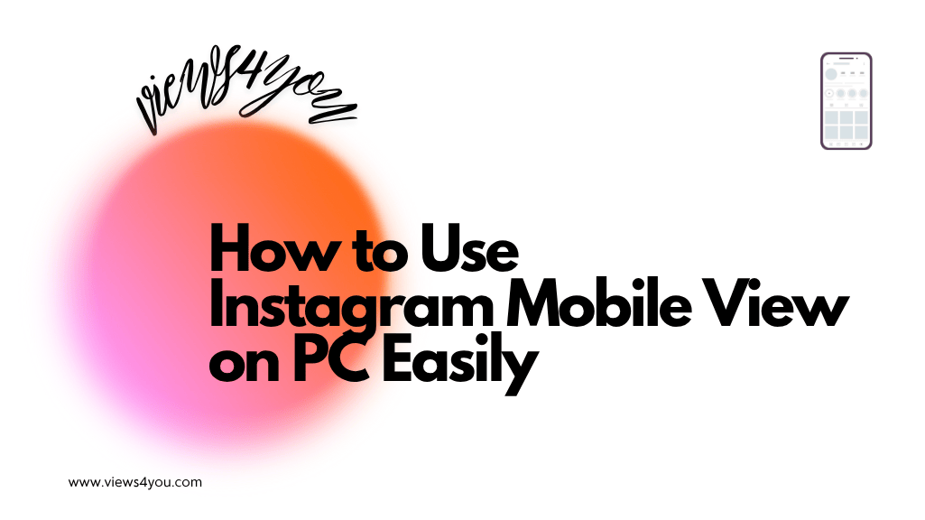 How to Use Instagram Mobile View on PC Easily 