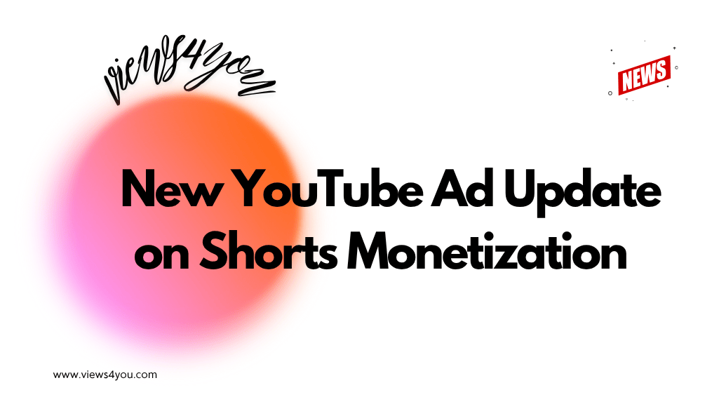New YouTube Ad Update on Shorts Monetization