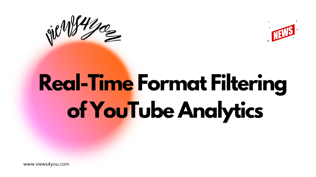 Real-Time Format Filtering of YouTube Analytics