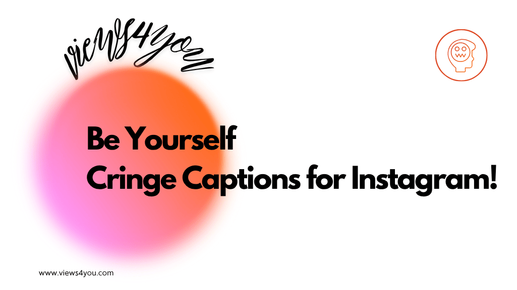 Be Yourself: Cringe Captions for Instagram! 