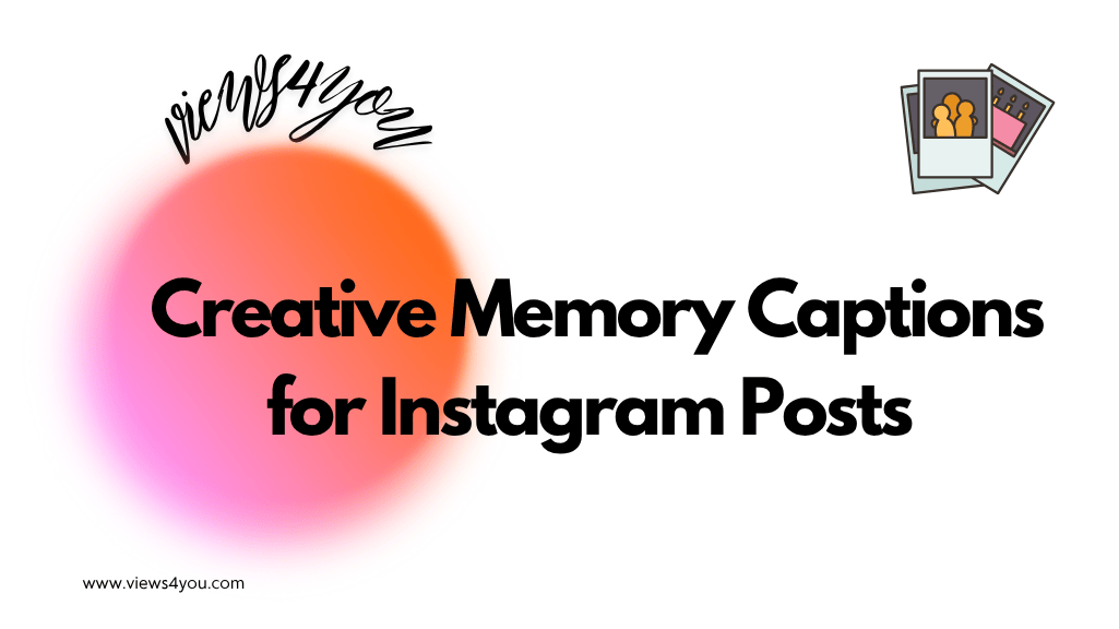 Creative Memory Captions for Instagram Posts 