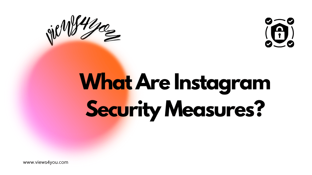 What Are Instagram Security Measures? 