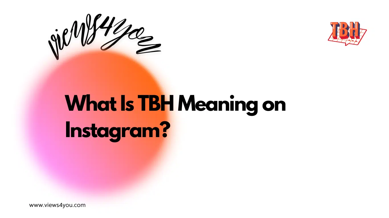 what is TBH meaning on Instagram