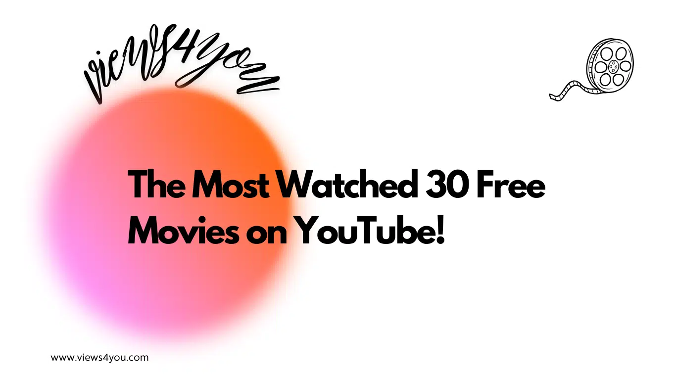 The Most Watched 30 Free Movies on YouTube!