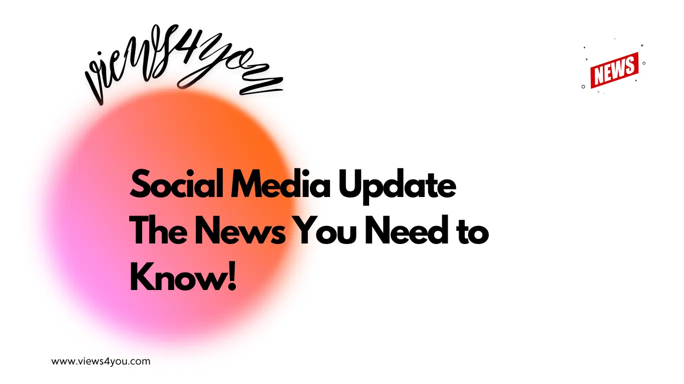 Social Media Update: The News You Need to Know!