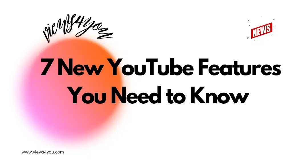 7 New YouTube Features You Need to Know 