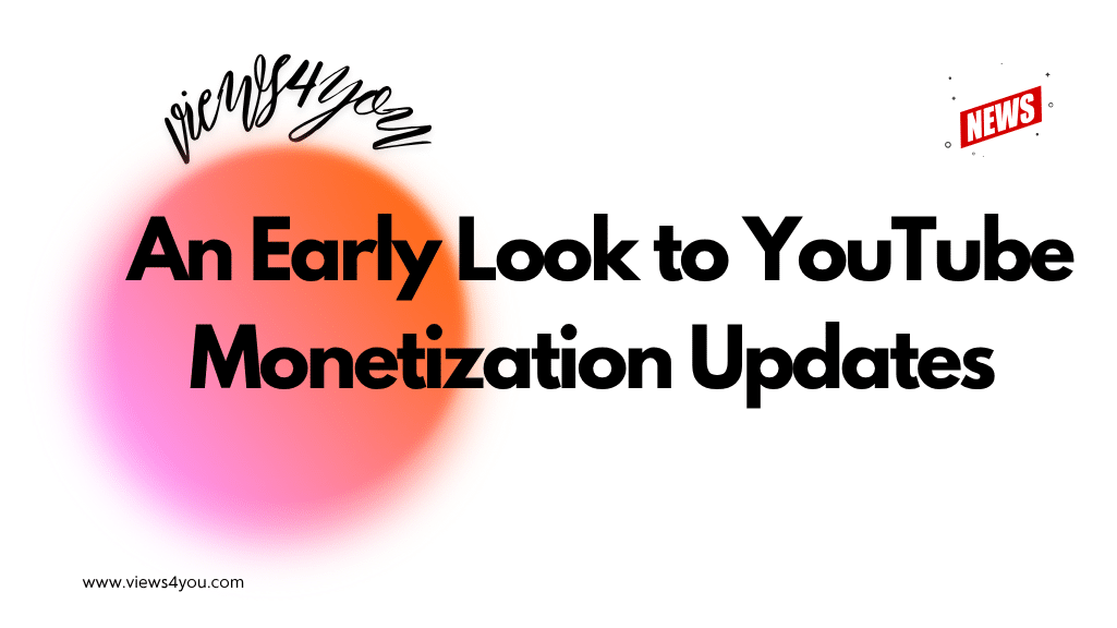 An Early Look to YouTube Monetization Updates 