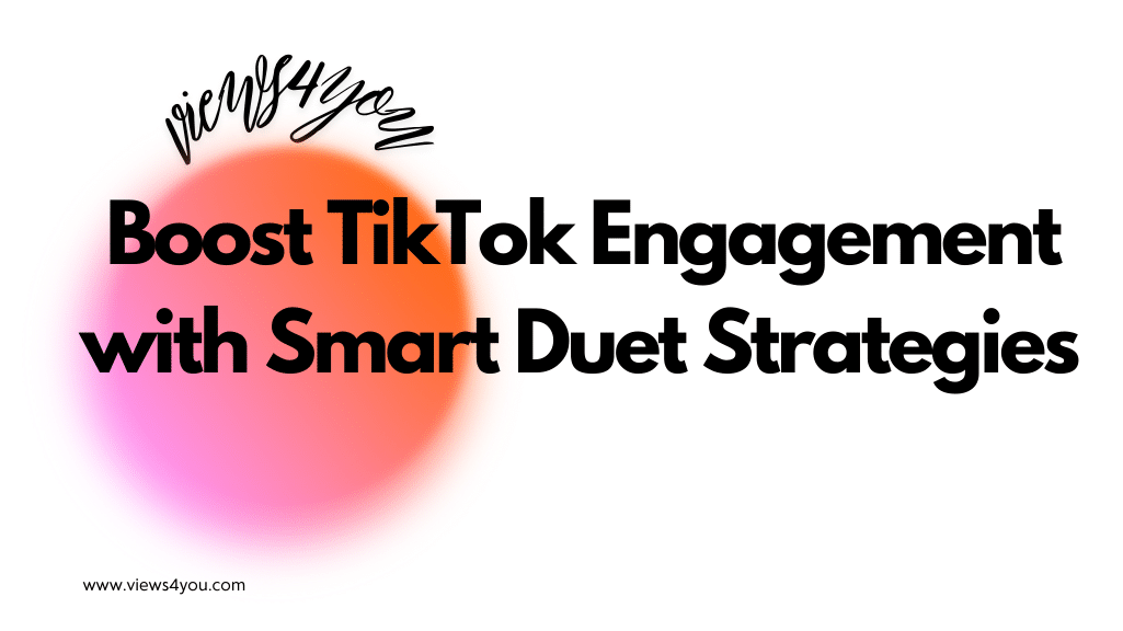 Boost TikTok Engagement with Smart Duet Strategies 