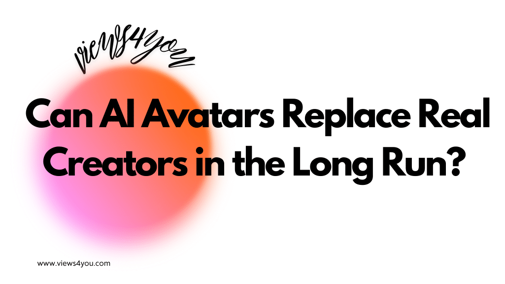Can AI Avatars Replace Real Creators in the Long Run? 