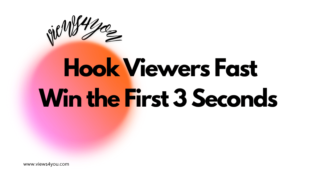 Hook Viewers Fast: Win the First 3 Seconds 
