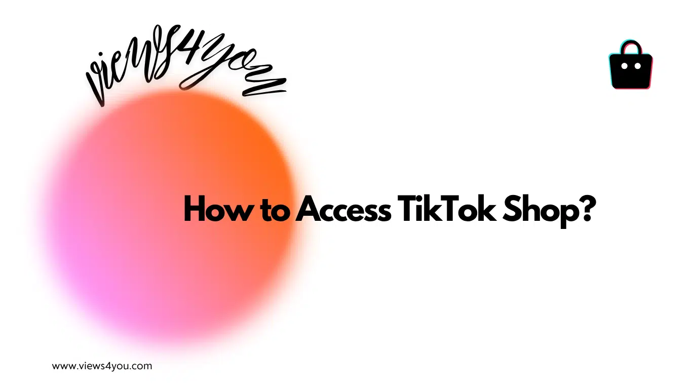 How to Access TikTok Shop?