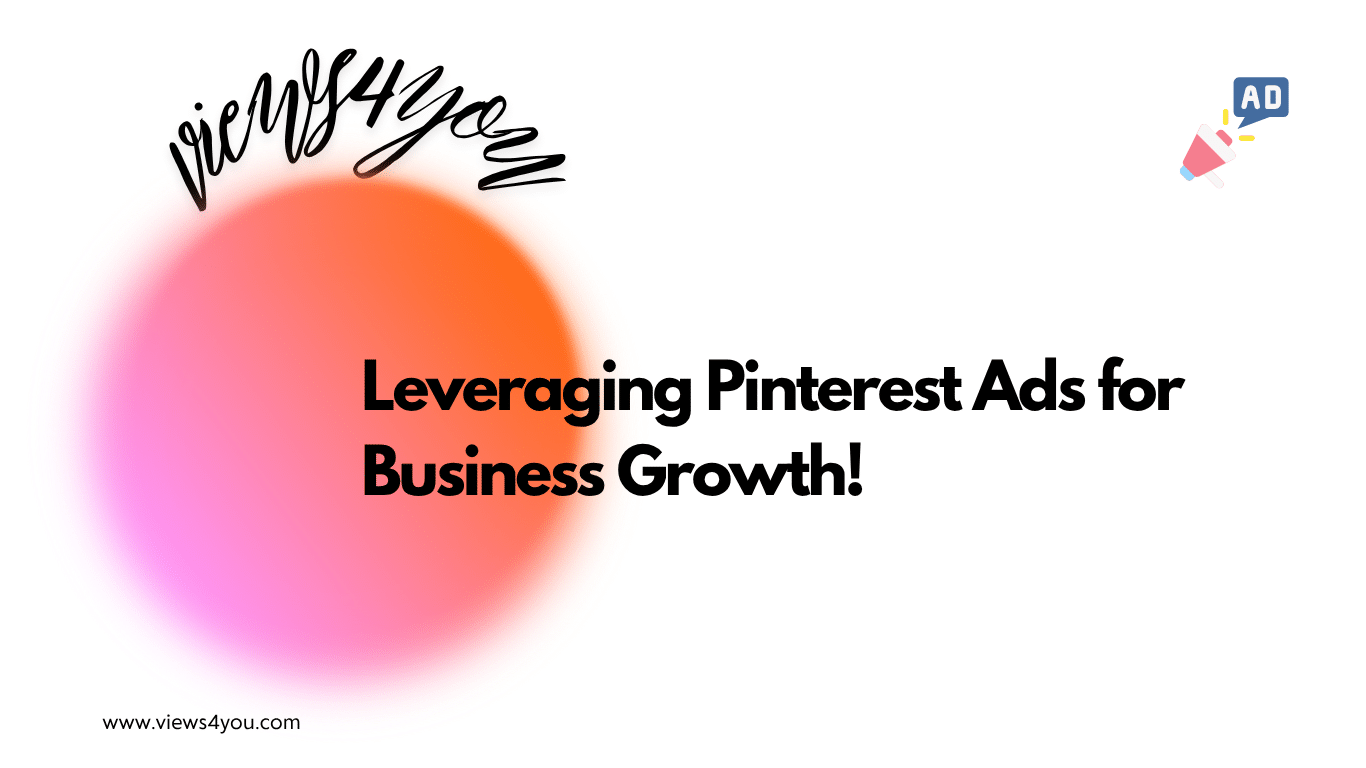 Leveraging Pinterest Ads for Business Growth! 