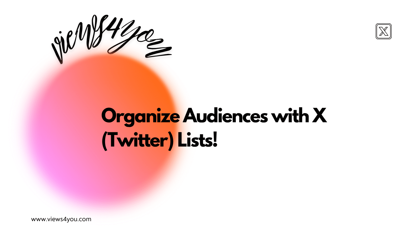 Organize Audiences with X (Twitter) Lists!