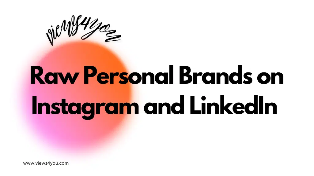 Raw Personal Brands on Instagram and LinkedIn
