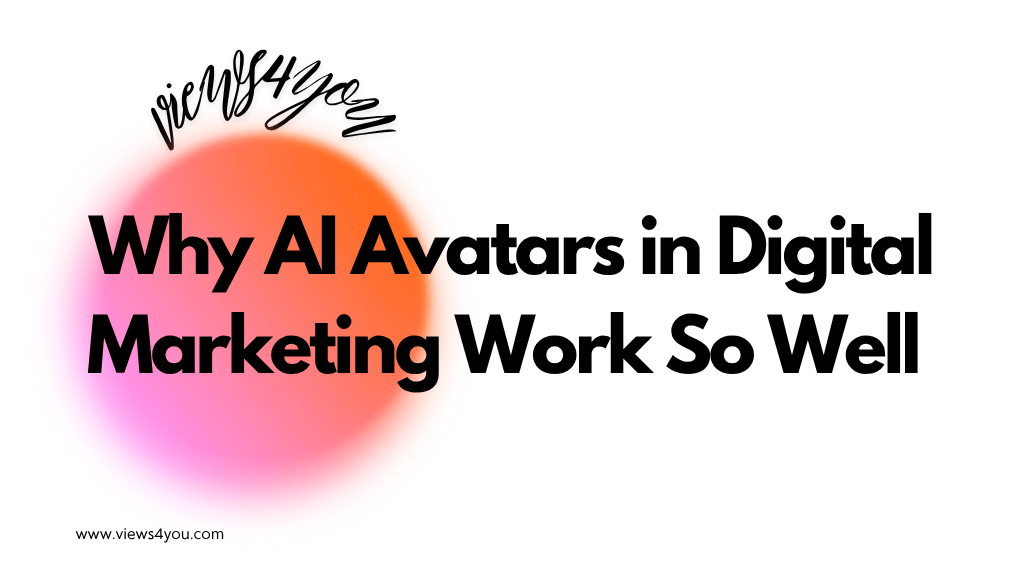 Why AI Avatars in Digital Marketing Work So Well
