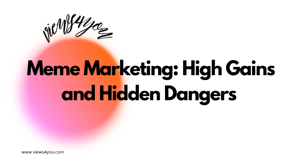 Meme Marketing: High Gains and Hidden Dangers 