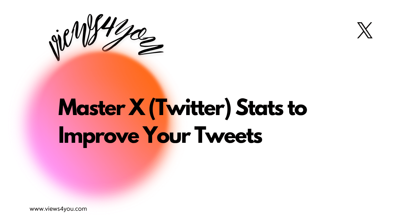 Master X (Twitter) Stats to Improve Your Tweets!